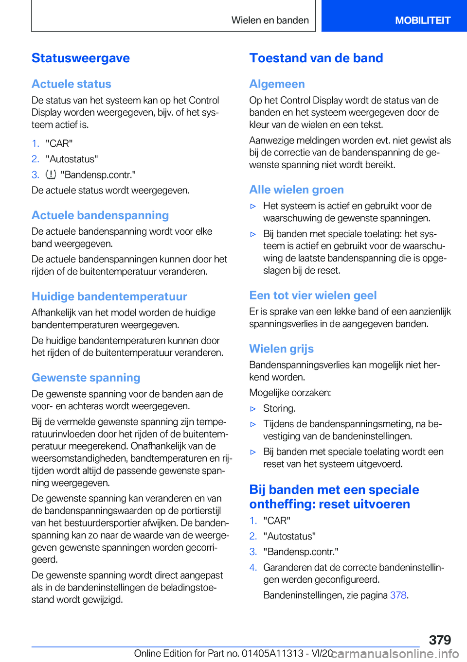 BMW 5 SERIES 2021  Instructieboekjes (in Dutch) �S�t�a�t�u�s�w�e�e�r�g�a�v�e�A�c�t�u�e�l�e��s�t�a�t�u�s
�D�e��s�t�a�t�u�s��v�a�n��h�e�t��s�y�s�t�e�e�m��k�a�n��o�p��h�e�t��C�o�n�t�r�o�l
�D�i�s�p�l�a�y��w�o�r�d�e�n��w�e�e�r�g�e�g�e�v�e�n�,