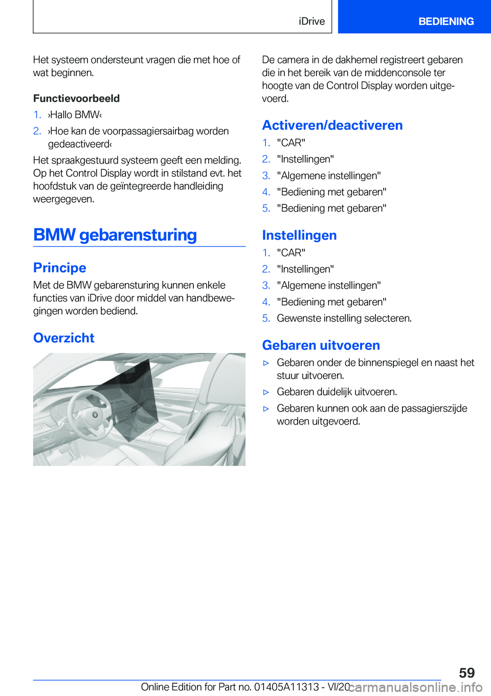 BMW 5 SERIES 2021  Instructieboekjes (in Dutch) �H�e�t��s�y�s�t�e�e�m��o�n�d�e�r�s�t�e�u�n�t��v�r�a�g�e�n��d�i�e��m�e�t��h�o�e��o�f
�w�a�t��b�e�g�i�n�n�e�n�.
�F�u�n�c�t�i�e�v�o�o�r�b�e�e�l�d�1�.
