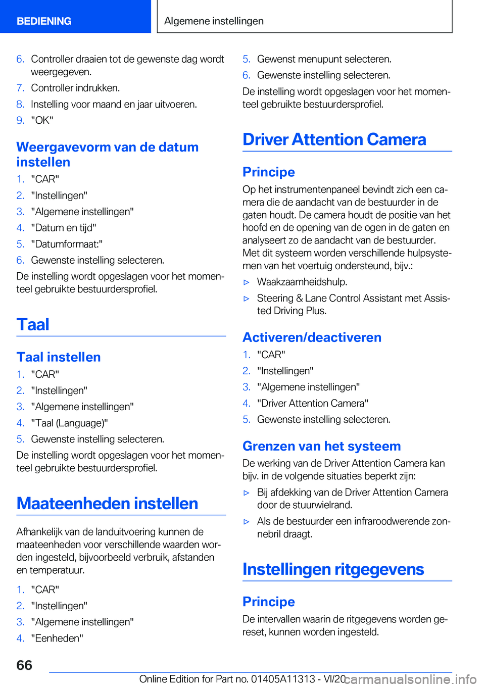 BMW 5 SERIES 2021  Instructieboekjes (in Dutch) �6�.�C�o�n�t�r�o�l�l�e�r��d�r�a�a�i�e�n��t�o�t��d�e��g�e�w�e�n�s�t�e��d�a�g��w�o�r�d�t
�w�e�e�r�g�e�g�e�v�e�n�.�7�.�C�o�n�t�r�o�l�l�e�r��i�n�d�r�u�k�k�e�n�.�8�.�I�n�s�t�e�l�l�i�n�g��v�o�o�r��