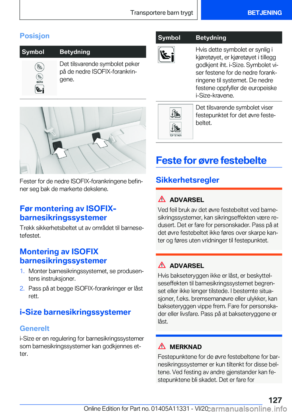 BMW 5 SERIES 2021  InstruksjonsbØker (in Norwegian) �P�o�s�i�s�j�o�n�S�y�m�b�o�l�B�e�t�y�d�n�i�n�g�D�e�t��t�i�l�s�v�a�r�e�n�d�e��s�y�m�b�o�l�e�t��p�e�k�e�r
�p�å��d�e��n�e�d�r�e��I�S�O�F�I�X�-�f�o�r�a�n�k�r�i�nj
�g�e�n�e�.
�F�e�s�t�e�r��f�o�r�