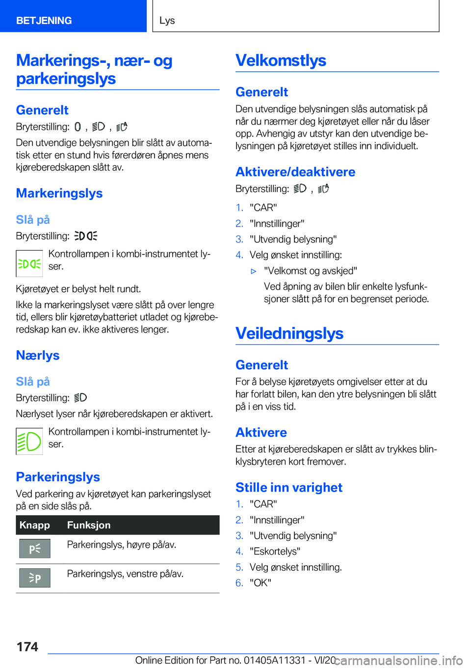 BMW 5 SERIES 2021  InstruksjonsbØker (in Norwegian) �M�a�r�k�e�r�i�n�g�s�-�,��n�æ�r�-��o�g�p�a�r�k�e�r�i�n�g�s�l�y�s
�G�e�n�e�r�e�l�t
�B�r�y�t�e�r�s�t�i�l�l�i�n�g�:��
���,�����,���
�D�e�n��u�t�v�e�n�d�i�g�e��b�e�l�y�s�n�i�n�g�e�n��b�l�