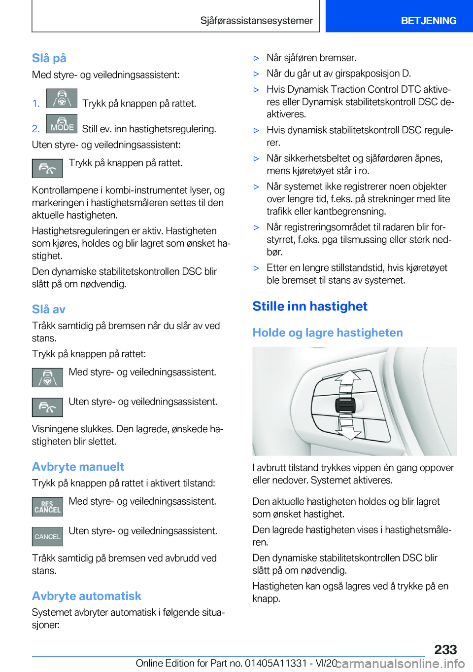 BMW 5 SERIES 2021  InstruksjonsbØker (in Norwegian) �S�l�å��p�å�M�e�d��s�t�y�r�e�-��o�g��v�e�i�l�e�d�n�i�n�g�s�a�s�s�i�s�t�e�n�t�:�1�.���T�r�y�k�k��p�å��k�n�a�p�p�e�n��p�å��r�a�t�t�e�t�.�2�.���S�t�i�l�l��e�v�.��i�n�n��h�a�s�t�i�g�h�e