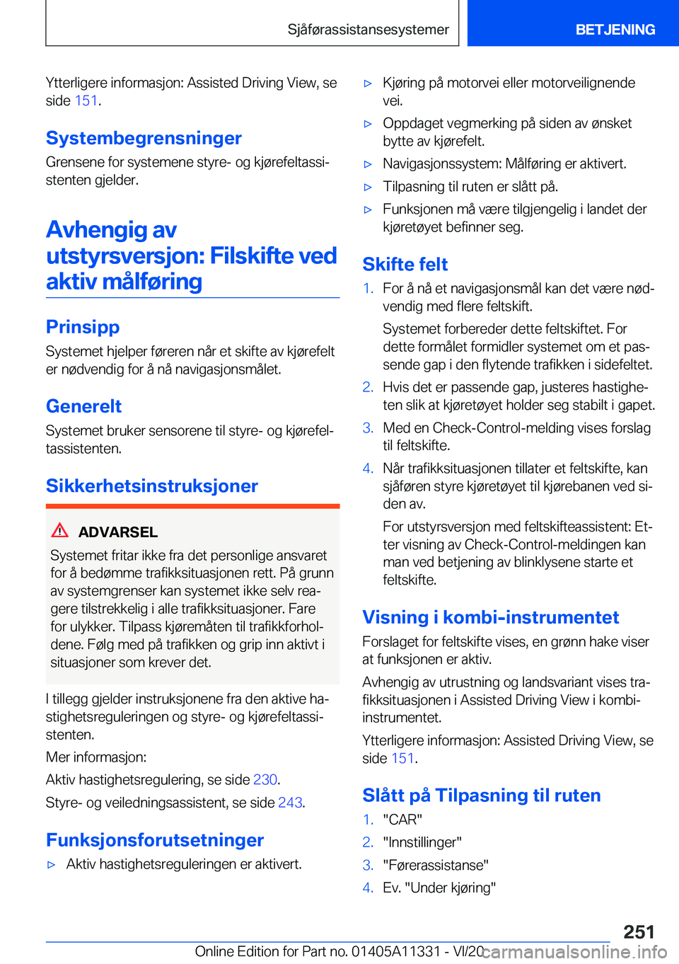 BMW 5 SERIES 2021  InstruksjonsbØker (in Norwegian) �Y�t�t�e�r�l�i�g�e�r�e��i�n�f�o�r�m�a�s�j�o�n�:��A�s�s�i�s�t�e�d��D�r�i�v�i�n�g��V�i�e�w�,��s�e�s�i�d�e� �1�5�1�.
�S�y�s�t�e�m�b�e�g�r�e�n�s�n�i�n�g�e�r �G�r�e�n�s�e�n�e��f�o�r��s�y�s�t�e�m�e�