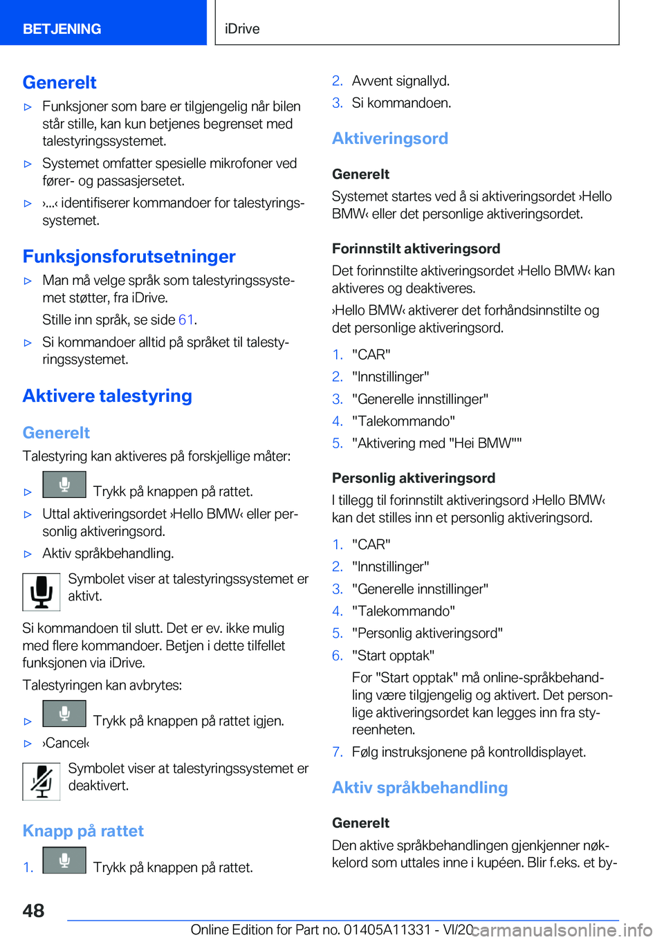 BMW 5 SERIES 2021  InstruksjonsbØker (in Norwegian) �G�e�n�e�r�e�l�t'x�F�u�n�k�s�j�o�n�e�r��s�o�m��b�a�r�e��e�r��t�i�l�g�j�e�n�g�e�l�i�g��n�å�r��b�i�l�e�n
�s�t�å�r��s�t�i�l�l�e�,��k�a�n��k�u�n��b�e�t�j�e�n�e�s��b�e�g�r�e�n�s�e�t��m�e�
