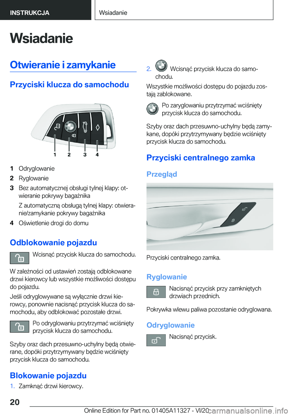 BMW 5 SERIES 2021  Instrukcja obsługi (in Polish) �W�s�i�a�d�a�n�i�e�O�t�w�i�e�r�a�n�i�e��i��z�a�m�y�k�a�n�i�e
�P�r�z�y�c�i�s�k�i��k�l�u�c�z�a��d�o��s�a�m�o�c�h�o�d�u
�1�O�d�r�y�g�l�o�w�a�n�i�e�2�R�y�g�l�o�w�a�n�i�e�3�B�e�z��a�u�t�o�m�a�t�y�c�z