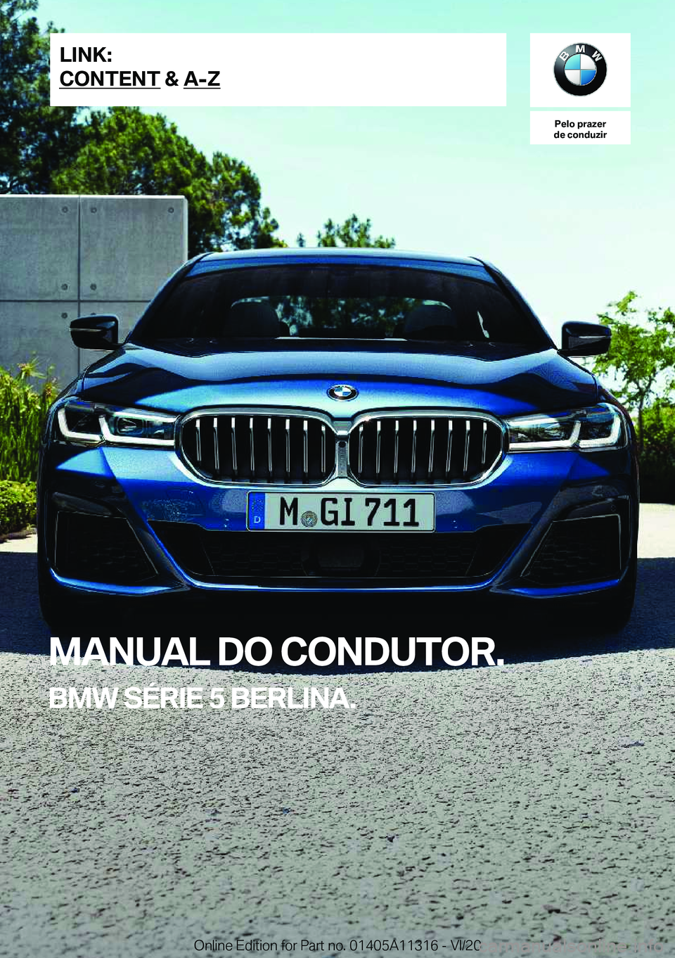 BMW 5 SERIES 2021  Manual do condutor (in Portuguese) �P�e�l�o��p�r�a�z�e�r
�d�e��c�o�n�d�u�z�i�r
�M�A�N�U�A�L��D�O��C�O�N�D�U�T�O�R�.
�B�M�W��S�É�R�I�E��5��B�E�R�L�I�N�A�.�L�I�N�K�:
�C�O�N�T�E�N�T��&��A�-�Z�O�n�l�i�n�e��E�d�i�t�i�o�n��f�o�r�