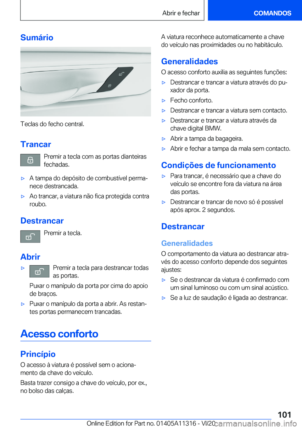 BMW 5 SERIES 2021  Manual do condutor (in Portuguese) �S�u�m�á�r�i�o
�T�e�c�l�a�s��d�o��f�e�c�h�o��c�e�n�t�r�a�l�.�T�r�a�n�c�a�r �P�r�e�m�i�r��a��t�e�c�l�a��c�o�m��a�s��p�o�r�t�a�s��d�i�a�n�t�e�i�r�a�s�f�e�c�h�a�d�a�s�.
x�A��t�a�m�p�a��d�o�