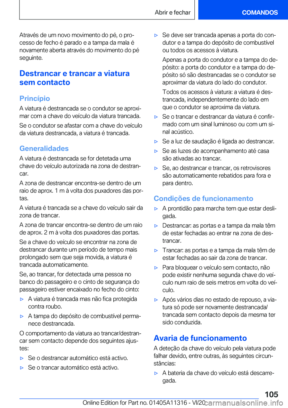 BMW 5 SERIES 2021  Manual do condutor (in Portuguese) �A�t�r�a�v�é�s��d�e��u�m��n�o�v�o��m�o�v�i�m�e�n�t�o��d�o��p�é�,��o��p�r�oª
�c�e�s�s�o��d�e��f�e�c�h�o��é��p�a�r�a�d�o��e��a��t�a�m�p�a��d�a��m�a�l�a��é �n�o�v�a�m�e�n�t�e��a�