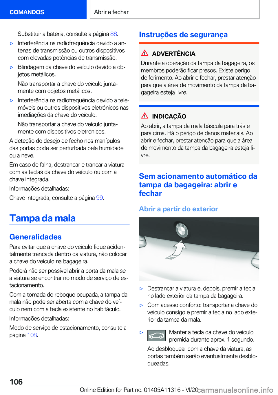 BMW 5 SERIES 2021  Manual do condutor (in Portuguese) �S�u�b�s�t�i�t�u�i�r��a��b�a�t�e�r�i�a�,��c�o�n�s�u�l�t�e��a��p�á�g�i�n�a��8�8�.x�I�n�t�e�r�f�e�r�ê�n�c�i�a��n�a��r�a�d�i�o�f�r�e�q�u�ê�n�c�i�a��d�e�v�i�d�o��a��a�nª
�t�e�n�a�s��d�e�