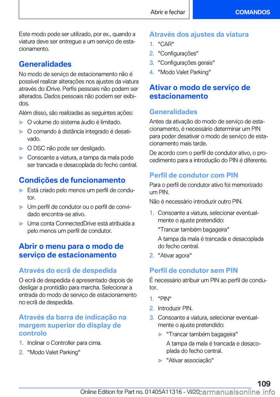 BMW 5 SERIES 2021  Manual do condutor (in Portuguese) �E�s�t�e��m�o�d�o��p�o�d�e��s�e�r��u�t�i�l�i�z�a�d�o�,��p�o�r��e�x�.�,��q�u�a�n�d�o��a
�v�i�a�t�u�r�a��d�e�v�e��s�e�r��e�n�t�r�e�g�u�e��a��u�m��s�e�r�v�i�