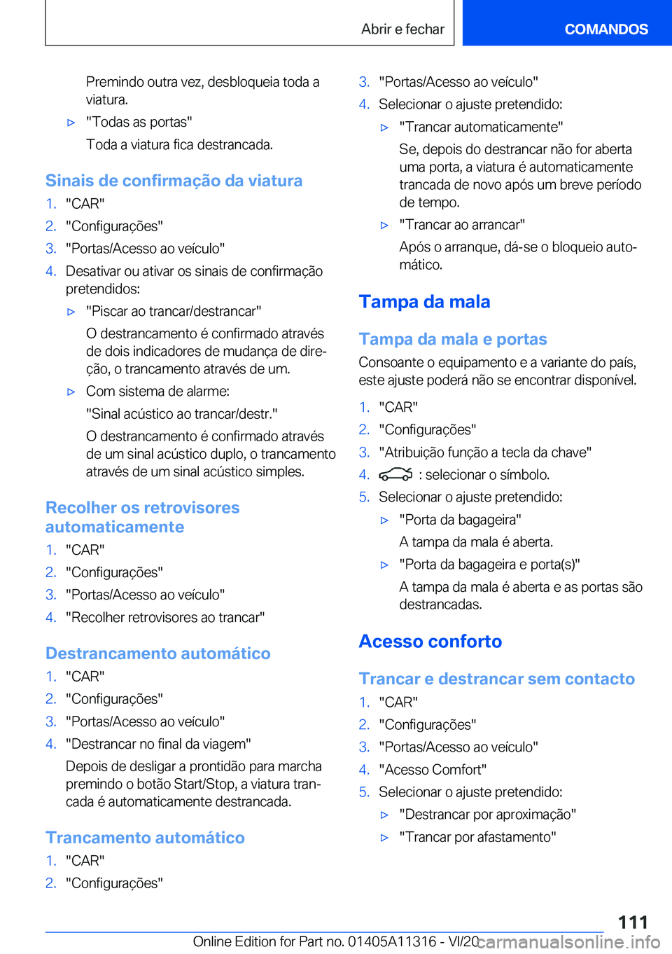 BMW 5 SERIES 2021  Manual do condutor (in Portuguese) �P�r�e�m�i�n�d�o��o�u�t�r�a��v�e�z�,��d�e�s�b�l�o�q�u�e�i�a��t�o�d�a��a�v�i�a�t�u�r�a�.x��T�o�d�a�s��a�s��p�o�r�t�a�s�
�T�o�d�a��a��v�i�a�t�u�r�a��f�i�c�a��d�e�s�t�r�a�n�c�a�d�a�.
�S�i�n