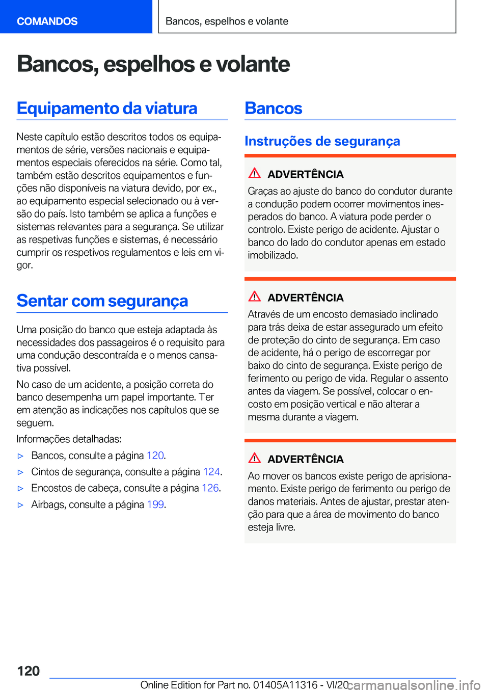 BMW 5 SERIES 2021  Manual do condutor (in Portuguese) �B�a�n�c�o�s�,��e�s�p�e�l�h�o�s��e��v�o�l�a�n�t�e�E�q�u�i�p�a�m�e�n�t�o��d�a��v�i�a�t�u�r�a
�N�e�s�t�e��c�a�p�