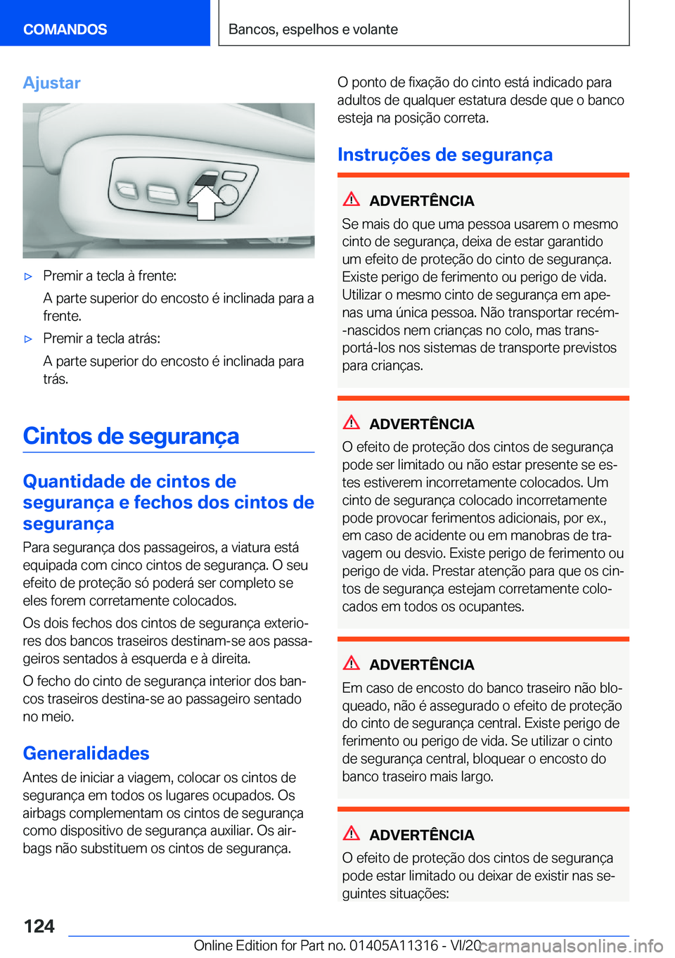 BMW 5 SERIES 2021  Manual do condutor (in Portuguese) �A�j�u�s�t�a�rx�P�r�e�m�i�r��a��t�e�c�l�a��à��f�r�e�n�t�e�:
�A��p�a�r�t�e��s�u�p�e�r�i�o�r��d�o��e�n�c�o�s�t�o��é��i�n�c�l�i�n�a�d�a��p�a�r�a��a �f�r�e�n�t�e�.x�P�r�e�m�i�r��a��t�e�c