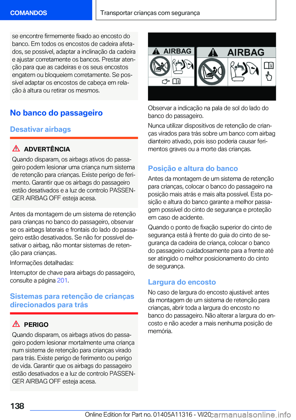 BMW 5 SERIES 2021  Manual do condutor (in Portuguese) �s�e��e�n�c�o�n�t�r�e��f�i�r�m�e�m�e�n�t�e��f�i�x�a�d�o��a�o��e�n�c�o�s�t�o��d�o
�b�a�n�c�o�.��E�m��t�o�d�o�s��o�s��e�n�c�o�s�t�o�s��d�e��c�a�d�e�i�r�a��a�f�e�t�aª �d�o�s�,��s�e��p�o�
