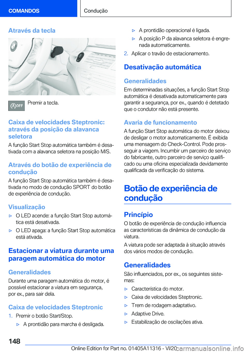 BMW 5 SERIES 2021  Manual do condutor (in Portuguese) �A�t�r�a�v�é�s��d�a��t�e�c�l�a
�P�r�e�m�i�r��a��t�e�c�l�a�.
�C�a�i�x�a��d�e��v�e�l�o�c�i�d�a�d�e�s��S�t�e�p�t�r�o�n�i�c�:
�a�t�r�a�v�é�s��d�a��p�o�s�i�