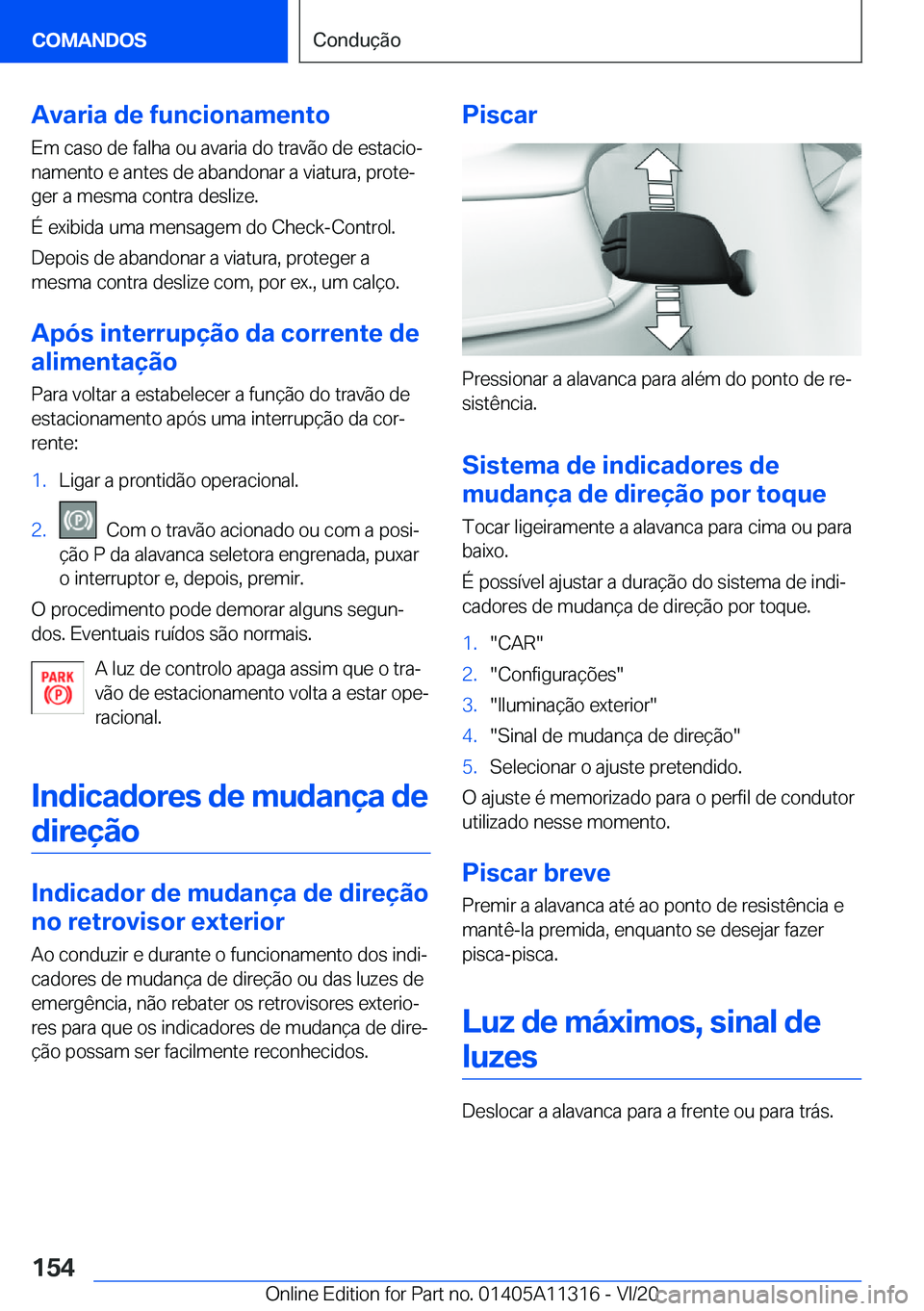 BMW 5 SERIES 2021  Manual do condutor (in Portuguese) �A�v�a�r�i�a��d�e��f�u�n�c�i�o�n�a�m�e�n�t�o�E�m��c�a�s�o��d�e��f�a�l�h�a��o�u��a�v�a�r�i�a��d�o��t�r�a�v�ã�o��d�e��e�s�t�a�c�i�oª
�n�a�m�e�n�t�o��e��a�n�t�e�s��d�e��a�b�a�n�d�o�n�a�