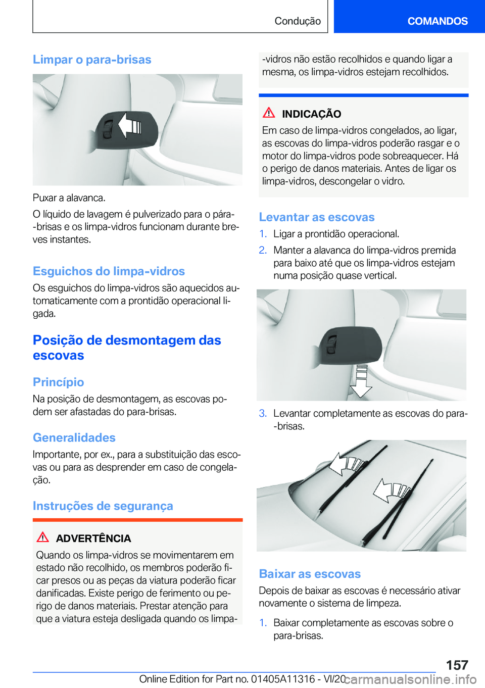 BMW 5 SERIES 2021  Manual do condutor (in Portuguese) �L�i�m�p�a�r��o��p�a�r�a�-�b�r�i�s�a�s
�P�u�x�a�r��a��a�l�a�v�a�n�c�a�.
�O��l�