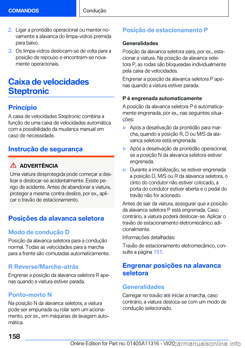 BMW 5 SERIES 2021  Manual do condutor (in Portuguese) �2�.�L�i�g�a�r��a��p�r�o�n�t�i�d�ã�o��o�p�e�r�a�c�i�o�n�a�l��o�u��m�a�n�t�e�r��n�oª�v�a�m�e�n�t�e��a��a�l�a�v�a�n�c�a��d�o��l�i�m�p�a�-�v�i�d�r�o�s��p�r�e�m�i�d�a
�p�a�r�a��b�a�i�x�o�.�