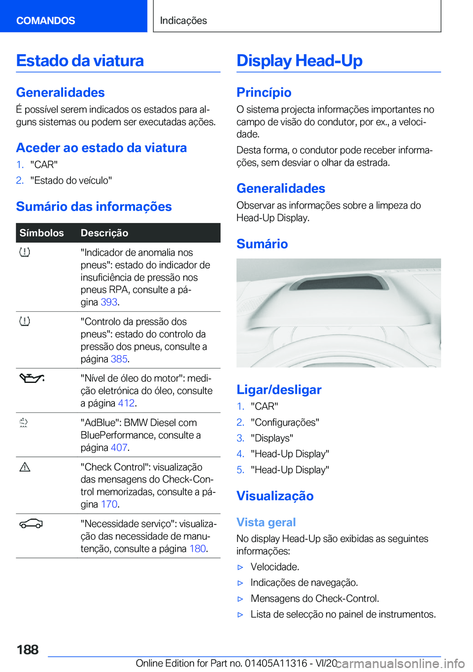 BMW 5 SERIES 2021  Manual do condutor (in Portuguese) �E�s�t�a�d�o��d�a��v�i�a�t�u�r�a
�G�e�n�e�r�a�l�i�d�a�d�e�s
�