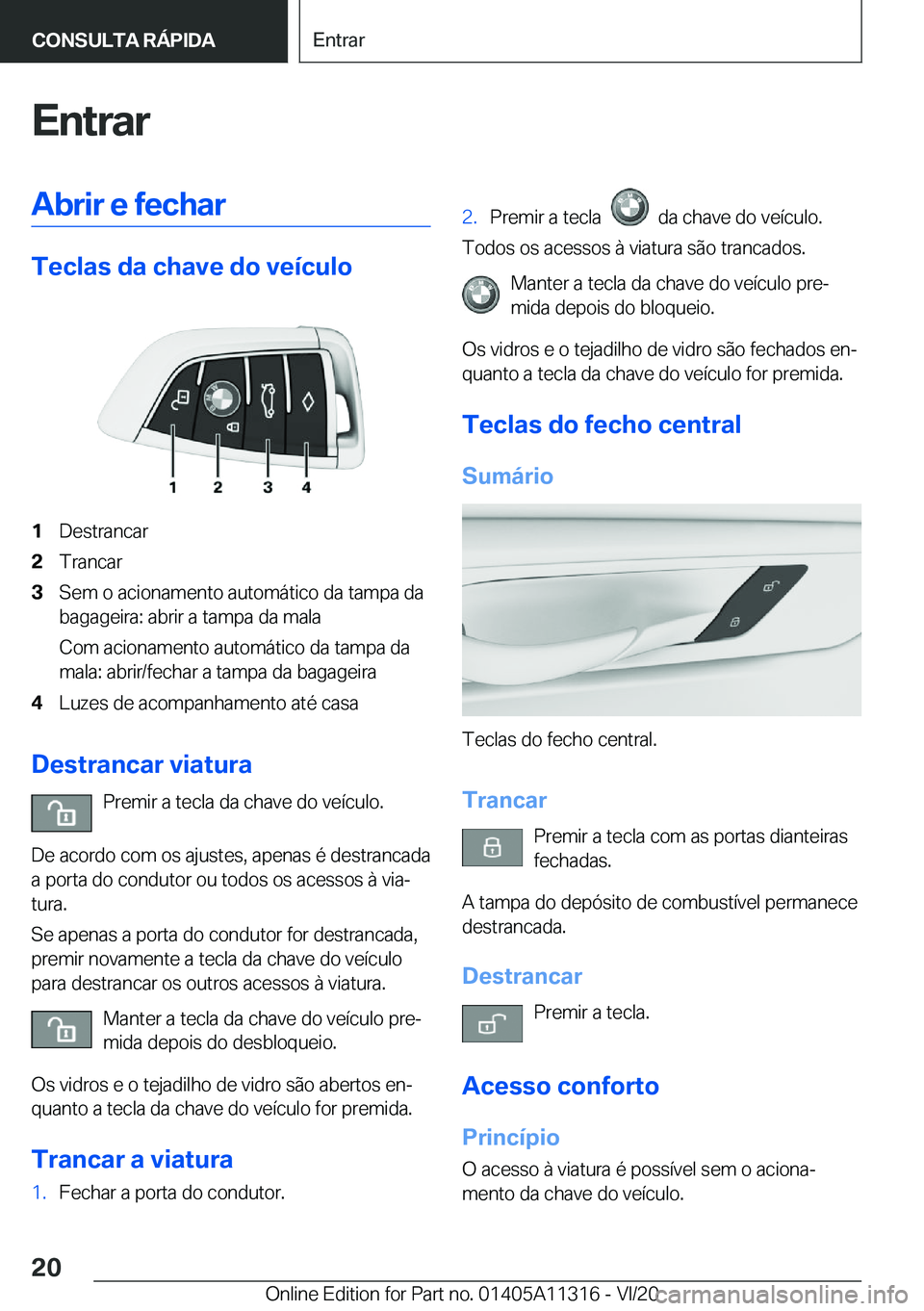 BMW 5 SERIES 2021  Manual do condutor (in Portuguese) �E�n�t�r�a�r�A�b�r�i�r��e��f�e�c�h�a�r
�T�e�c�l�a�s��d�a��c�h�a�v�e��d�o��v�e�