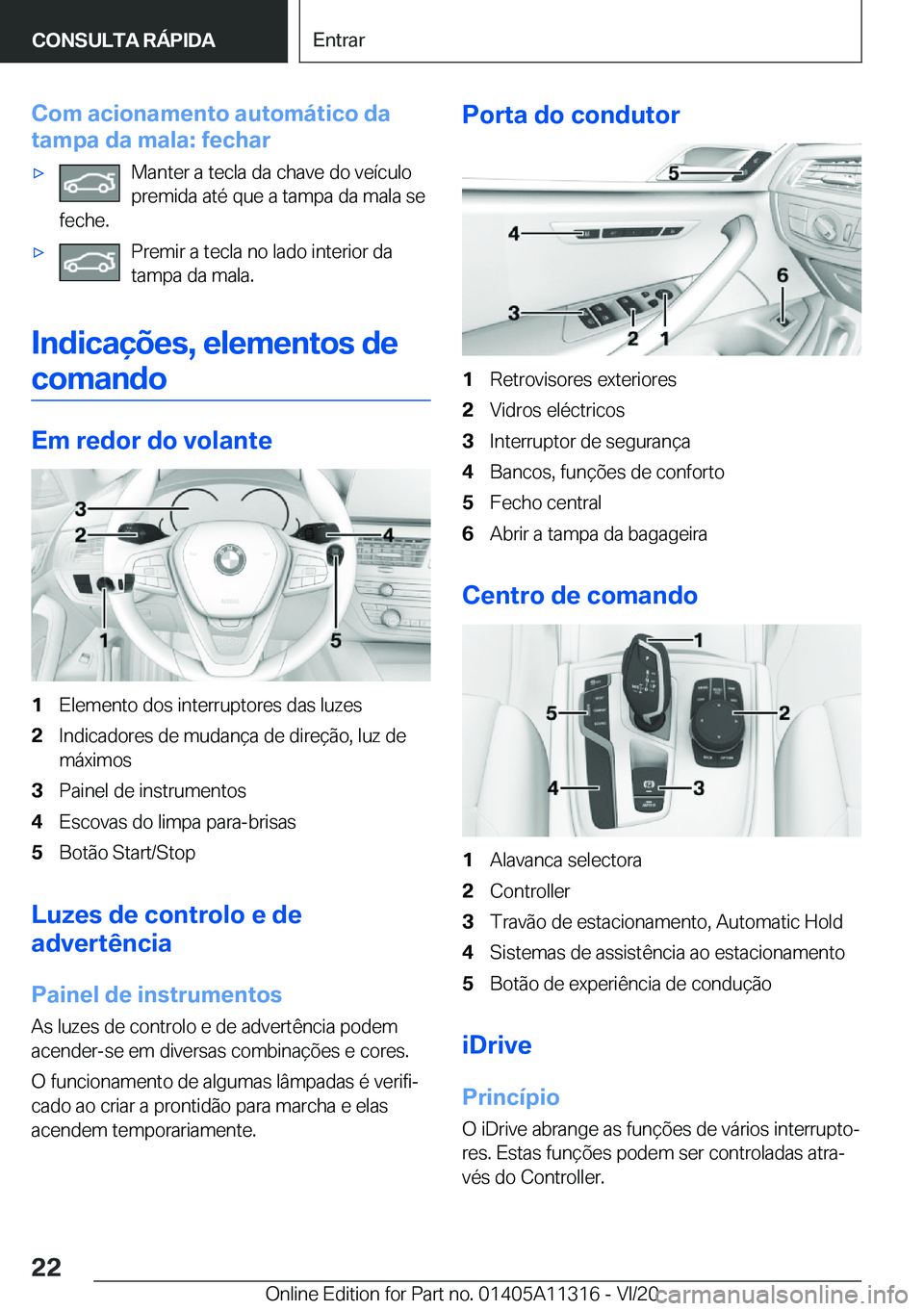 BMW 5 SERIES 2021  Manual do condutor (in Portuguese) �C�o�m��a�c�i�o�n�a�m�e�n�t�o��a�u�t�o�m�á�t�i�c�o��d�a
�t�a�m�p�a��d�a��m�a�l�a�:��f�e�c�h�a�rx�M�a�n�t�e�r��a��t�e�c�l�a��d�a��c�h�a�v�e��d�o��v�e�
