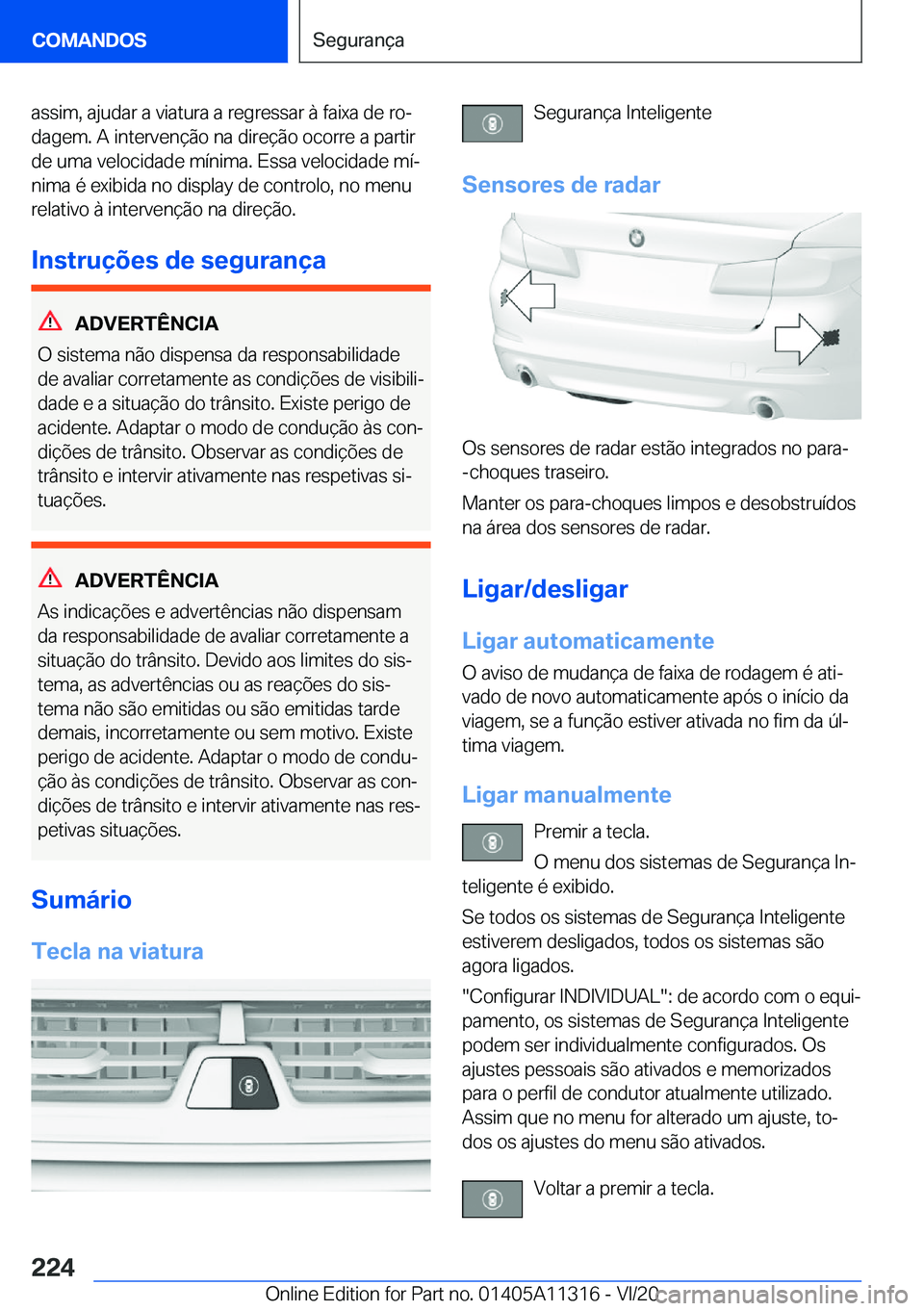 BMW 5 SERIES 2021  Manual do condutor (in Portuguese) �a�s�s�i�m�,��a�j�u�d�a�r��a��v�i�a�t�u�r�a��a��r�e�g�r�e�s�s�a�r��à��f�a�i�x�a��d�e��r�oª
�d�a�g�e�m�.��A��i�n�t�e�r�v�e�n�