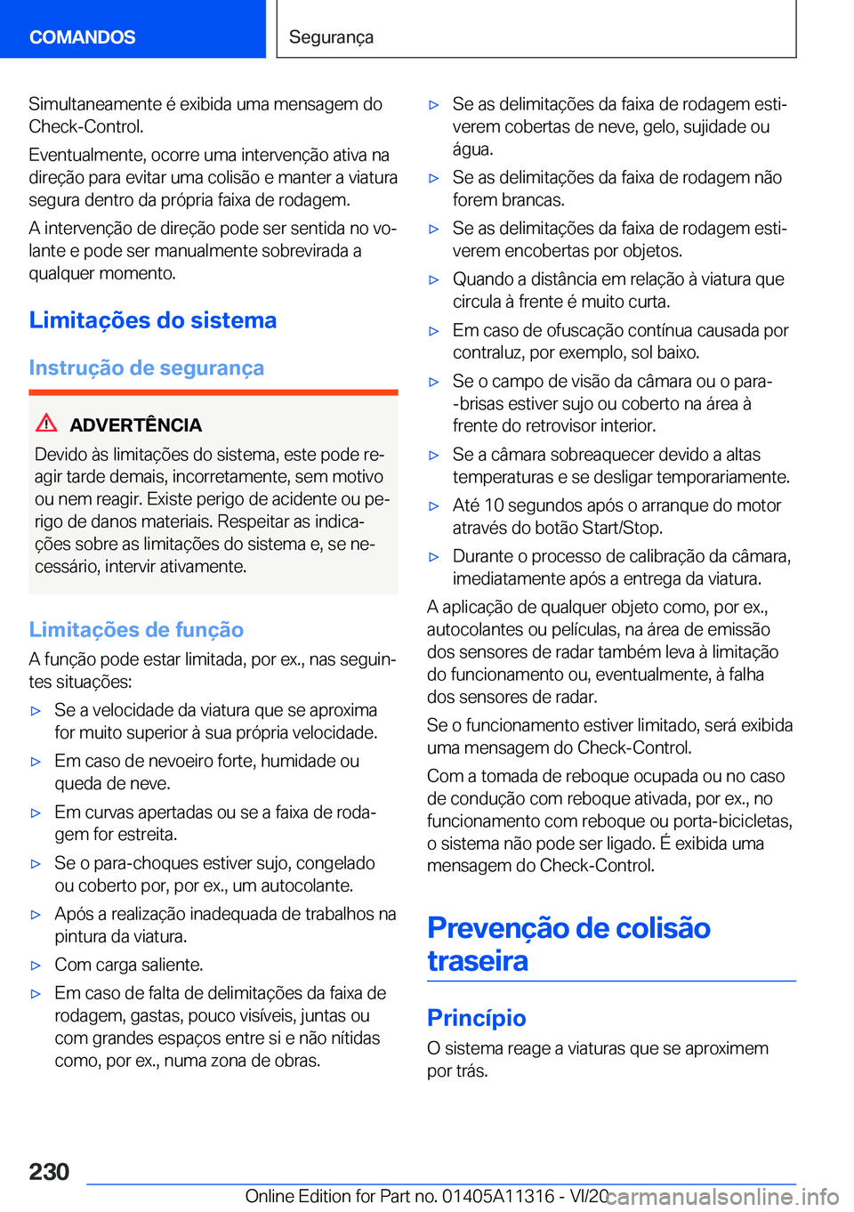 BMW 5 SERIES 2021  Manual do condutor (in Portuguese) �S�i�m�u�l�t�a�n�e�a�m�e�n�t�e��é��e�x�i�b�i�d�a��u�m�a��m�e�n�s�a�g�e�m��d�o�C�h�e�c�k�-�C�o�n�t�r�o�l�.
�E�v�e�n�t�u�a�l�m�e�n�t�e�,��o�c�o�r�r�e��u�m�a��i�n�t�e�r�v�e�n�