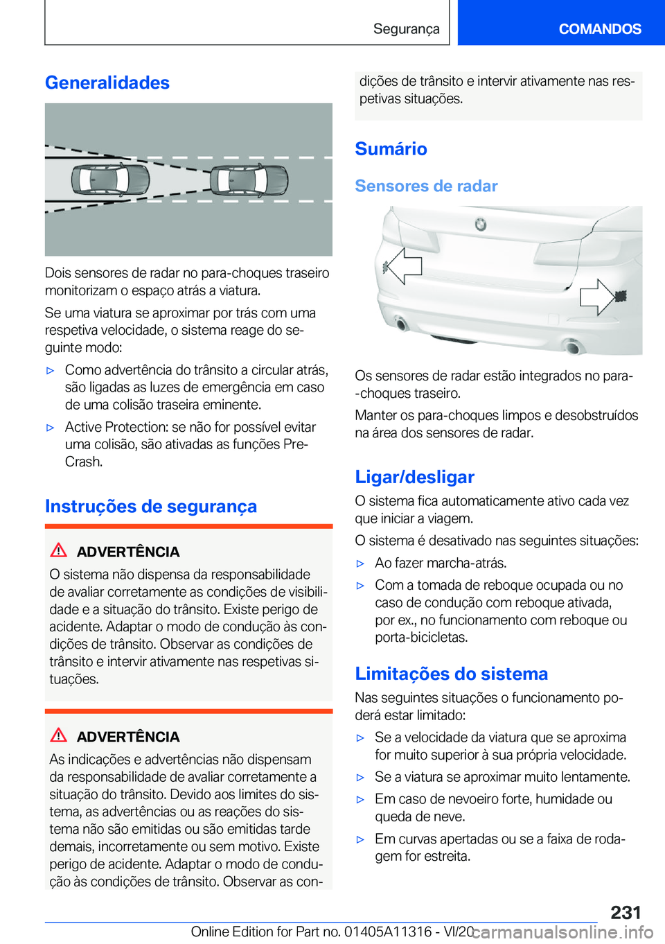 BMW 5 SERIES 2021  Manual do condutor (in Portuguese) �G�e�n�e�r�a�l�i�d�a�d�e�s
�D�o�i�s��s�e�n�s�o�r�e�s��d�e��r�a�d�a�r��n�o��p�a�r�a�-�c�h�o�q�u�e�s��t�r�a�s�e�i�r�o�m�o�n�i�t�o�r�i�z�a�m��o��e�s�p�a�