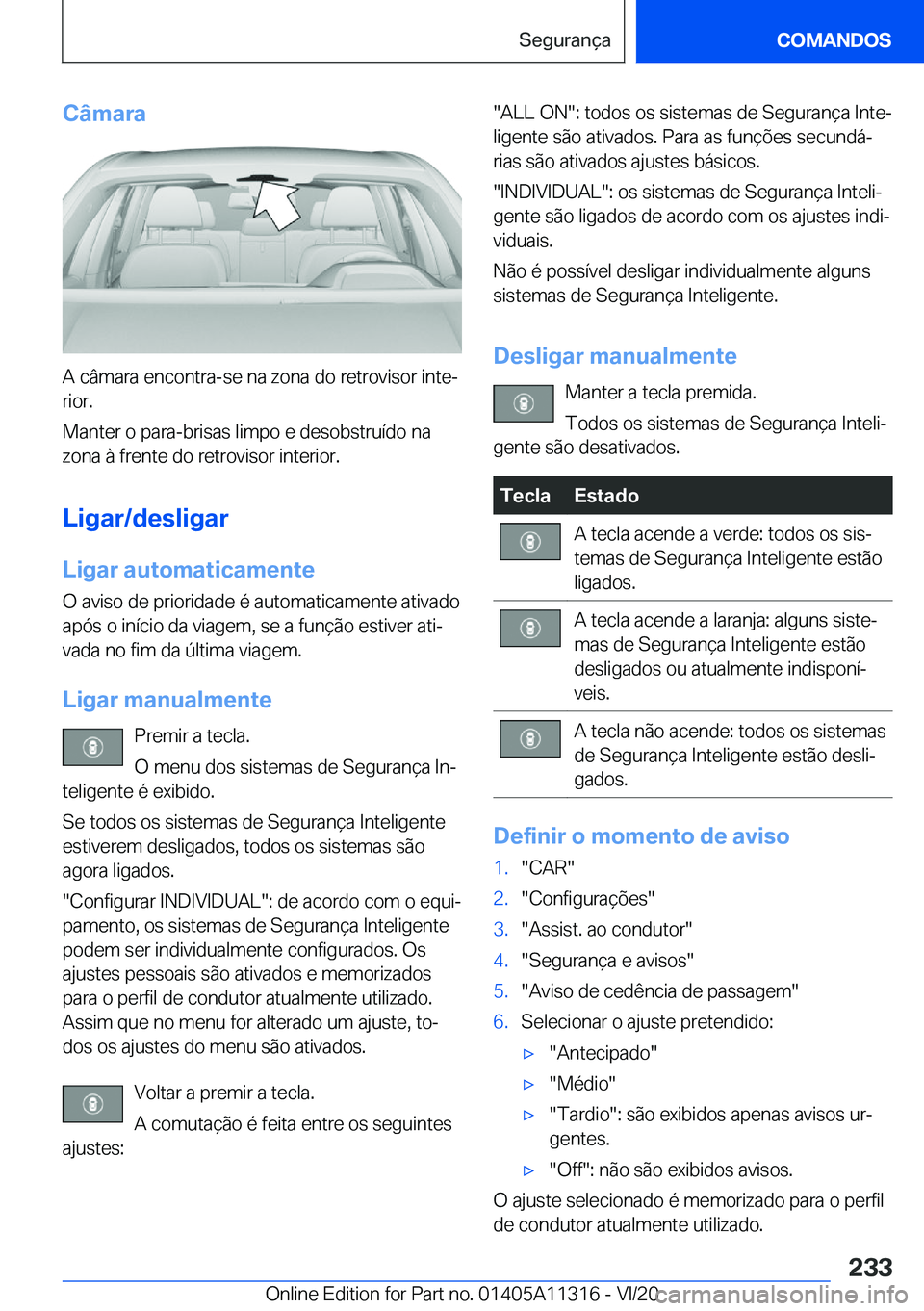 BMW 5 SERIES 2021  Manual do condutor (in Portuguese) �C�â�m�a�r�a
�A��c�â�m�a�r�a��e�n�c�o�n�t�r�a�-�s�e��n�a��z�o�n�a��d�o��r�e�t�r�o�v�i�s�o�r��i�n�t�eª
�r�i�o�r�.
�M�a�n�t�e�r��o��p�a�r�a�-�b�r�i�s�a�s��l�i�m�p�o��e��d�e�s�o�b�s�t�r�u