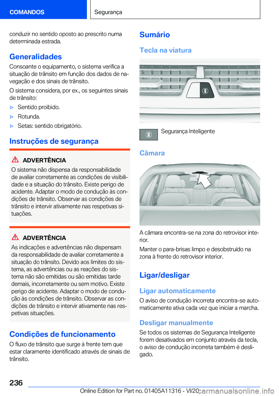 BMW 5 SERIES 2021  Manual do condutor (in Portuguese) �c�o�n�d�u�z�i�r��n�o��s�e�n�t�i�d�o��o�p�o�s�t�o��a�o��p�r�e�s�c�r�i�t�o��n�u�m�a�d�e�t�e�r�m�i�n�a�d�a��e�s�t�r�a�d�a�.
�G�e�n�e�r�a�l�i�d�a�d�e�s
�C�o�n�s�o�a�n�t�e��o��e�q�u�i�p�a�m�e�n�t