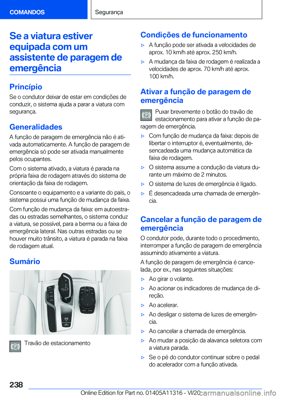 BMW 5 SERIES 2021  Manual do condutor (in Portuguese) �S�e��a��v�i�a�t�u�r�a��e�s�t�i�v�e�r�e�q�u�i�p�a�d�a��c�o�m��u�m�a�s�s�i�s�t�e�n�t�e��d�e��p�a�r�a�g�e�m��d�e �e�m�e�r�g�ê�n�c�i�a
�P�r�i�n�c�