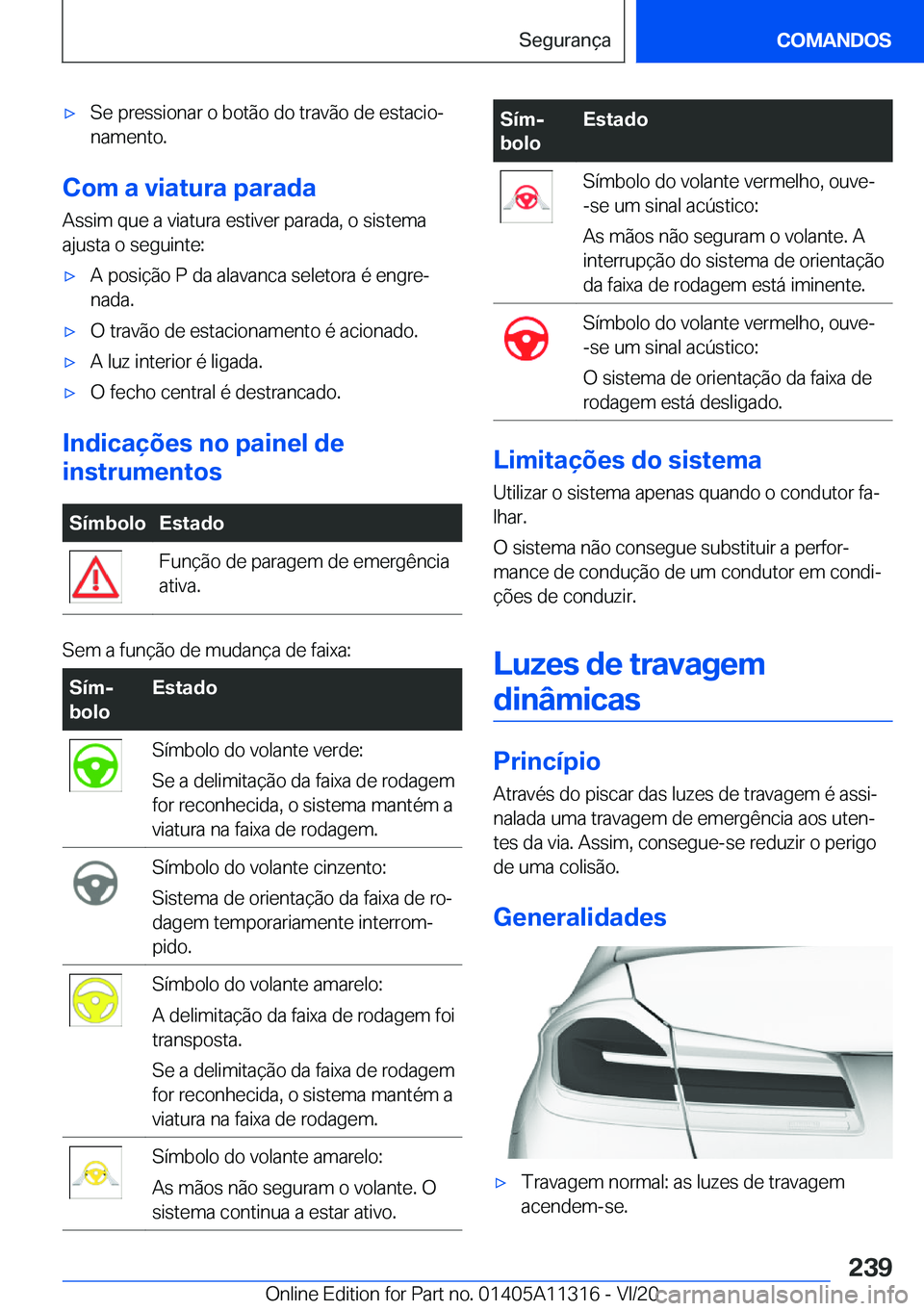 BMW 5 SERIES 2021  Manual do condutor (in Portuguese) x�S�e��p�r�e�s�s�i�o�n�a�r��o��b�o�t�ã�o��d�o��t�r�a�v�ã�o��d�e��e�s�t�a�c�i�oª�n�a�m�e�n�t�o�.
�C�o�m��a��v�i�a�t�u�r�a��p�a�r�a�d�a
�A�s�s�i�m��q�u�e��a��v�i�a�t�u�r�a��e�s�t�i�v�