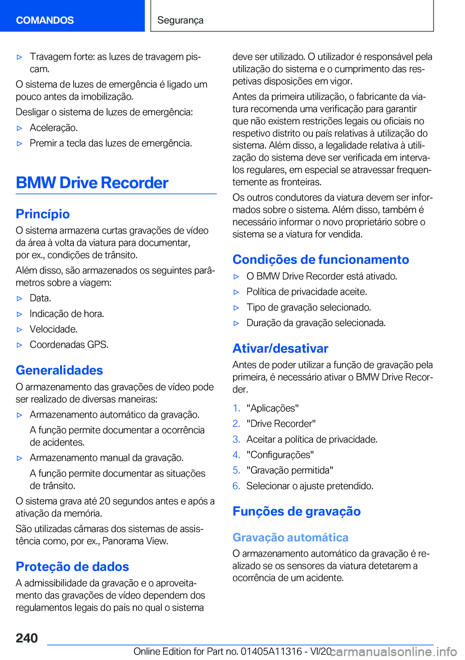 BMW 5 SERIES 2021  Manual do condutor (in Portuguese) x�T�r�a�v�a�g�e�m��f�o�r�t�e�:��a�s��l�u�z�e�s��d�e��t�r�a�v�a�g�e�m��p�i�sª
�c�a�m�.
�O��s�i�s�t�e�m�a��d�e��l�u�z�e�s��d�e��e�m�e�r�g�ê�n�c�i�a��é��l�i�g�a�d�o��u�m
�p�o�u�c�o��a