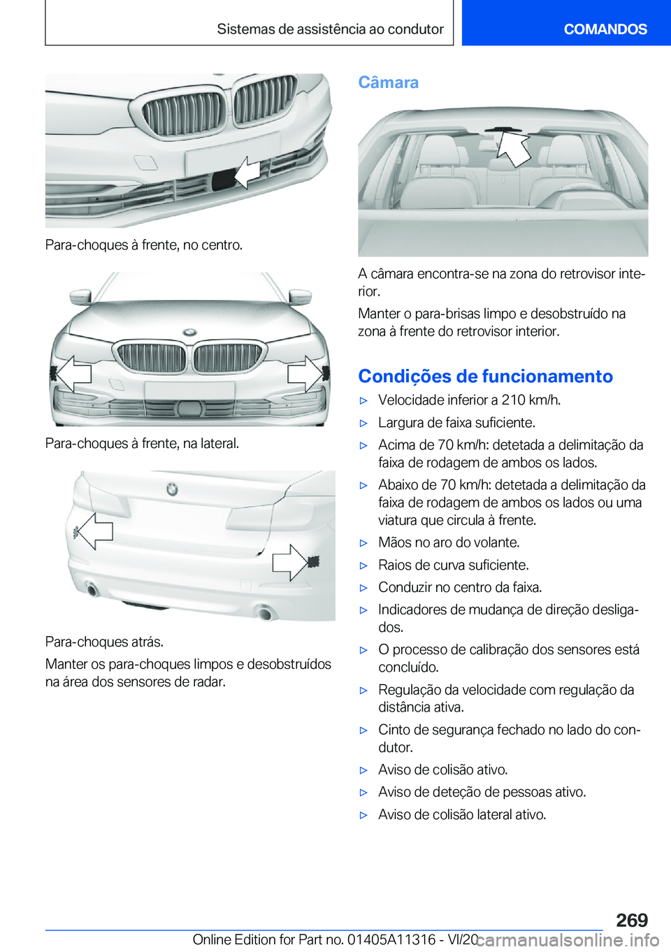 BMW 5 SERIES 2021  Manual do condutor (in Portuguese) �P�a�r�a�-�c�h�o�q�u�e�s��à��f�r�e�n�t�e�,��n�o��c�e�n�t�r�o�.
�P�a�r�a�-�c�h�o�q�u�e�s��à��f�r�e�n�t�e�,��n�a��l�a�t�e�r�a�l�.
�P�a�r�a�-�c�h�o�q�u�e�s��a�t�r�á�s�.
�M�a�n�t�e�r��o�s��p