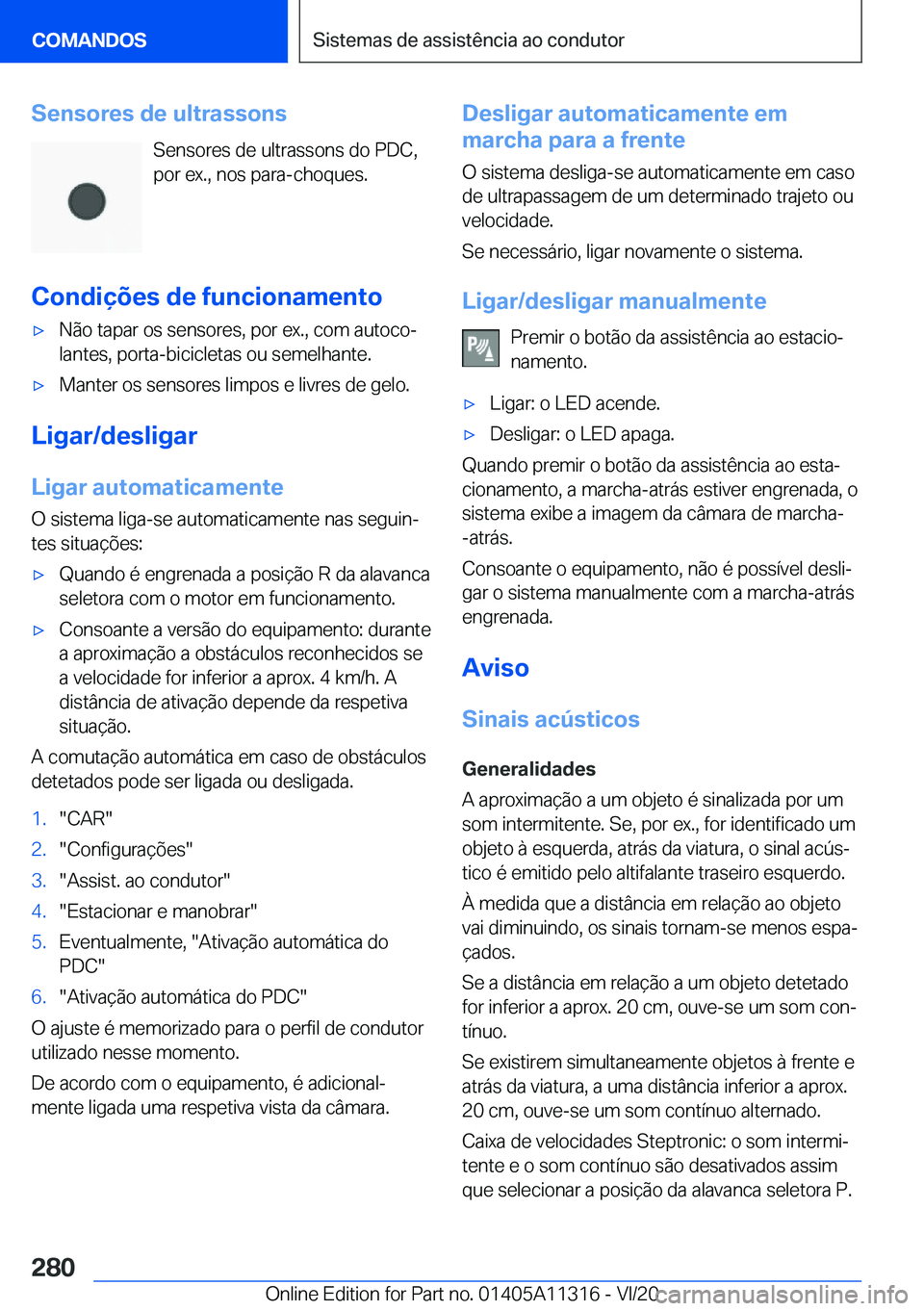 BMW 5 SERIES 2021  Manual do condutor (in Portuguese) �S�e�n�s�o�r�e�s��d�e��u�l�t�r�a�s�s�o�n�s�S�e�n�s�o�r�e�s��d�e��u�l�t�r�a�s�s�o�n�s��d�o��P�D�C�,�p�o�r��e�x�.�,��n�o�s��p�a�r�a�-�c�h�o�q�u�e�s�.
�C�o�n�d�i�