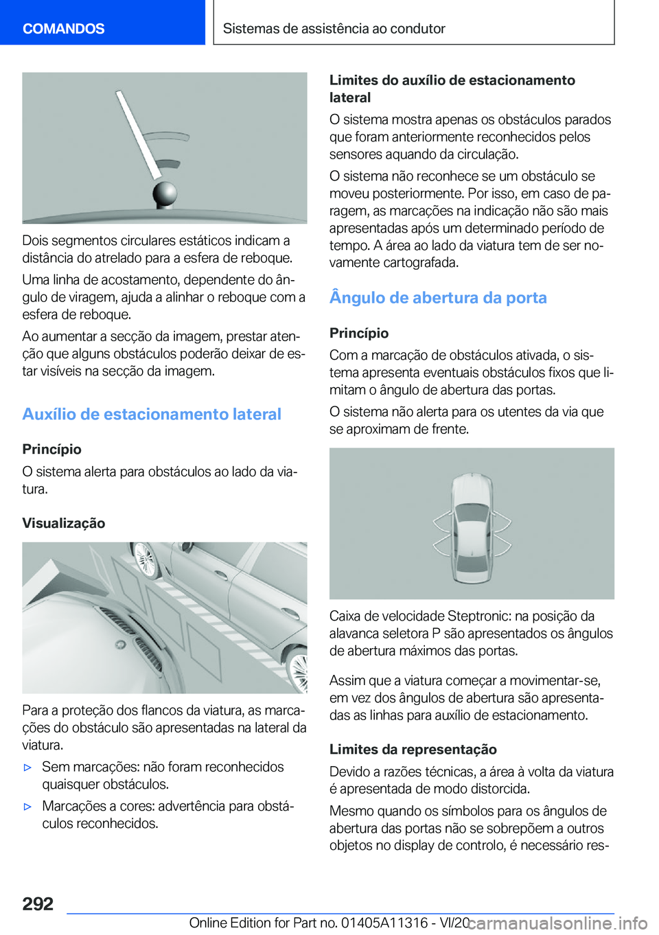 BMW 5 SERIES 2021  Manual do condutor (in Portuguese) �D�o�i�s��s�e�g�m�e�n�t�o�s��c�i�r�c�u�l�a�r�e�s��e�s�t�á�t�i�c�o�s��i�n�d�i�c�a�m��a
�d�i�s�t�â�n�c�i�a��d�o��a�t�r�e�l�a�d�o��p�a�r�a��a��e�s�f�e�r�a��d�e��r�e�b�o�q�u�e�.
�U�m�a��l�i