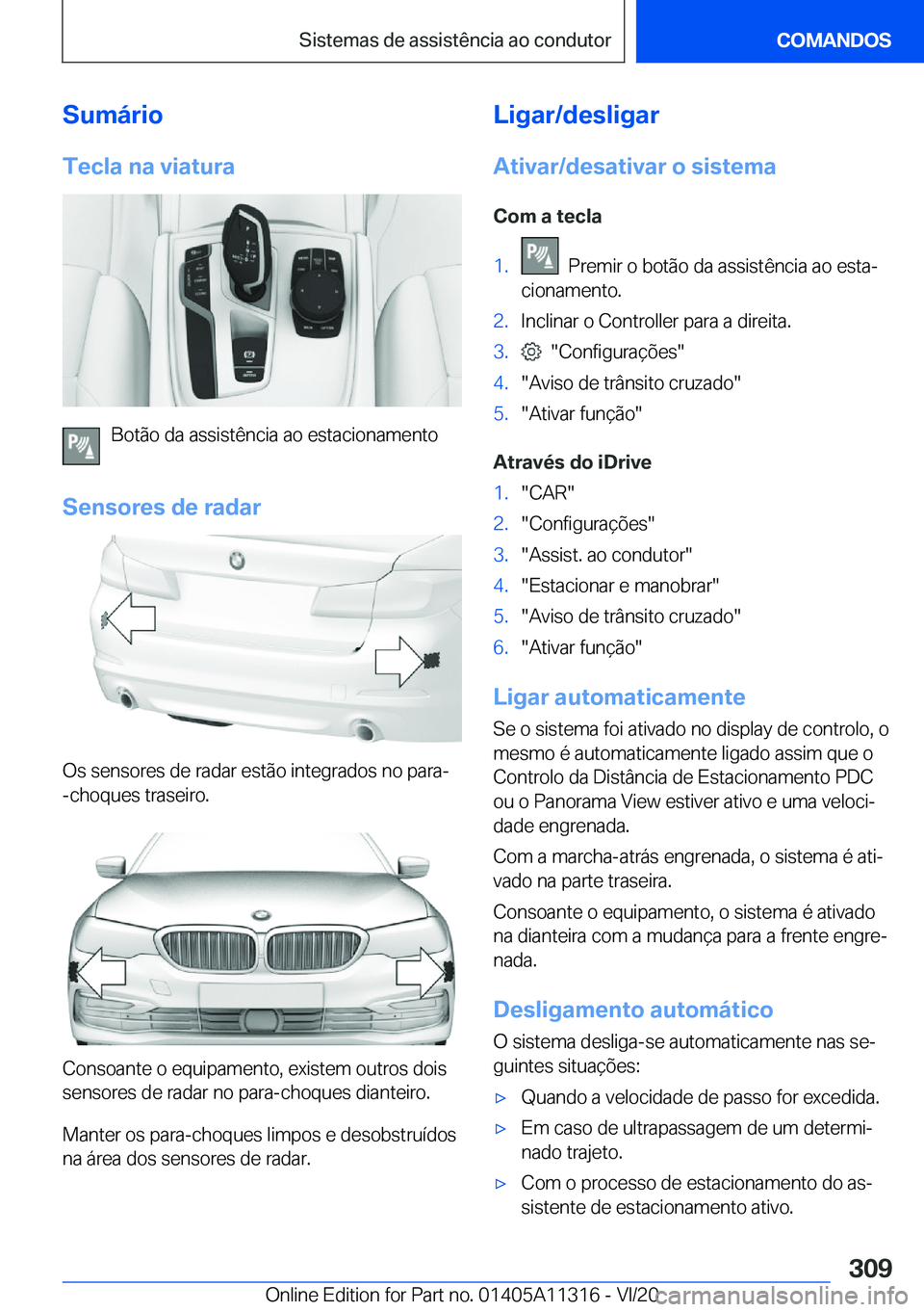 BMW 5 SERIES 2021  Manual do condutor (in Portuguese) �S�u�m�á�r�i�o�T�e�c�l�a��n�a��v�i�a�t�u�r�a
�B�o�t�ã�o��d�a��a�s�s�i�s�t�ê�n�c�i�a��a�o��e�s�t�a�c�i�o�n�a�m�e�n�t�o
�S�e�n�s�o�r�e�s��d�e��r�a�d�a�r
�O�s��s�e�n�s�o�r�e�s��d�e��r�a�d�a
