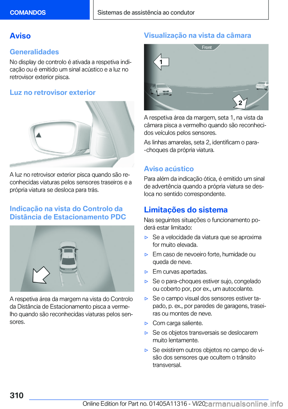 BMW 5 SERIES 2021  Manual do condutor (in Portuguese) �A�v�i�s�o�G�e�n�e�r�a�l�i�d�a�d�e�s
�N�o��d�i�s�p�l�a�y��d�e��c�o�n�t�r�o�l�o��é��a�t�i�v�a�d�a��a��r�e�s�p�e�t�i�v�a��i�n�d�iª
�c�a�