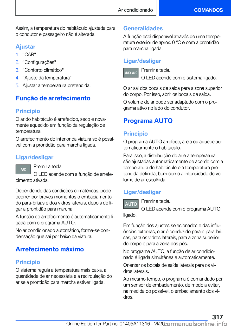 BMW 5 SERIES 2021  Manual do condutor (in Portuguese) �A�s�s�i�m�,��a��t�e�m�p�e�r�a�t�u�r�a��d�o��h�a�b�i�t�á�c�u�l�o��a�j�u�s�t�a�d�a��p�a�r�a
�o��c�o�n�d�u�t�o�r��e��p�a�s�s�a�g�e�i�r�o��n�ã�o��é��a�l�t�e�r�a�d�a�.
�A�j�u�s�t�a�r�1�.��