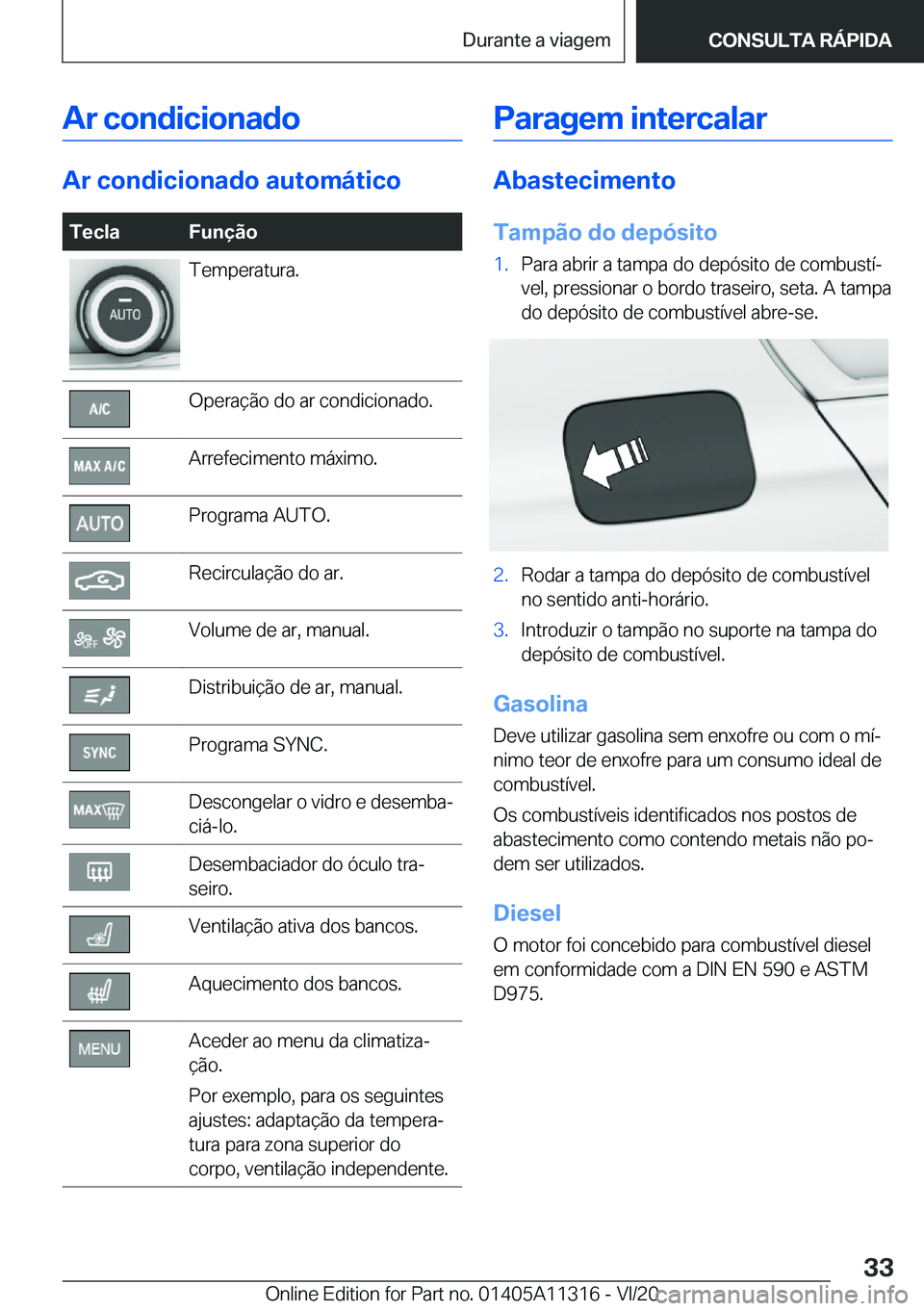 BMW 5 SERIES 2021  Manual do condutor (in Portuguese) �A�r��c�o�n�d�i�c�i�o�n�a�d�o
�A�r��c�o�n�d�i�c�i�o�n�a�d�o��a�u�t�o�m�á�t�i�c�o
�T�e�c�l�a�F�u�n�