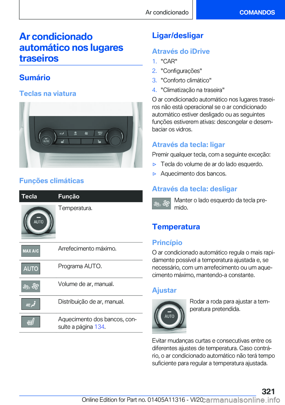 BMW 5 SERIES 2021  Manual do condutor (in Portuguese) �A�r��c�o�n�d�i�c�i�o�n�a�d�o�a�u�t�o�m�á�t�i�c�o��n�o�s��l�u�g�a�r�e�s�t�r�a�s�e�i�r�o�s
�S�u�m�á�r�i�o
�T�e�c�l�a�s��n�a��v�i�a�t�u�r�a
�F�u�n�
