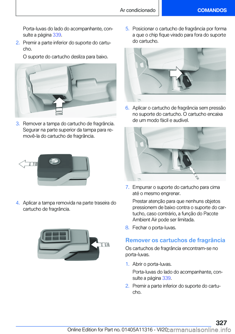 BMW 5 SERIES 2021  Manual do condutor (in Portuguese) �P�o�r�t�a�-�l�u�v�a�s��d�o��l�a�d�o��d�o��a�c�o�m�p�a�n�h�a�n�t�e�,��c�o�nª�s�u�l�t�e��a��p�á�g�i�n�a� �3�3�9�.�2�.�P�r�e�m�i�r��a��p�a�r�t�e��i�n�f�e�r�i�o�r��d�o��s�u�p�o�r�t�e��d�