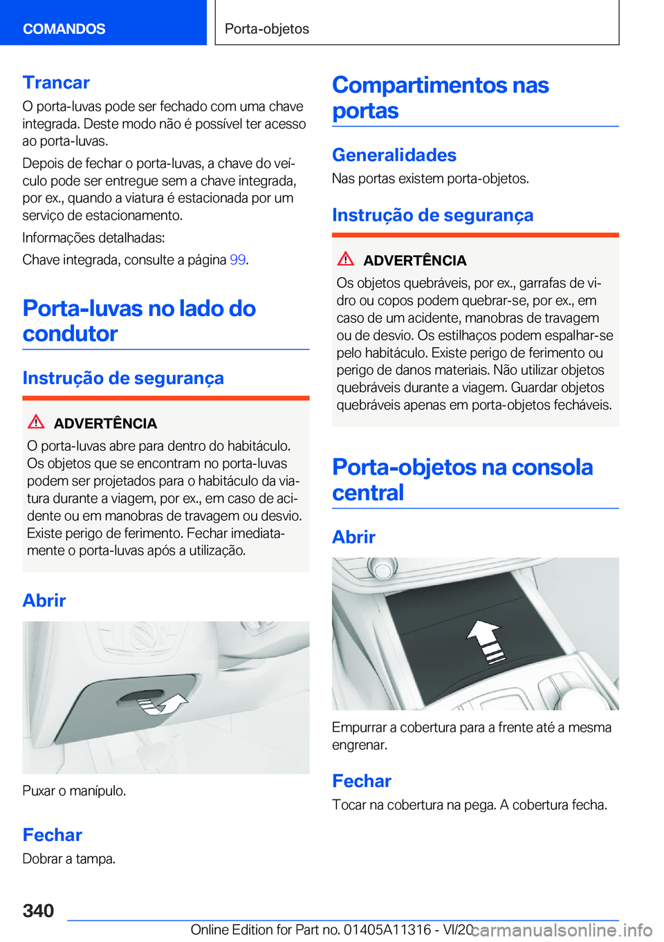 BMW 5 SERIES 2021  Manual do condutor (in Portuguese) �T�r�a�n�c�a�r
�O��p�o�r�t�a�-�l�u�v�a�s��p�o�d�e��s�e�r��f�e�c�h�a�d�o��c�o�m��u�m�a��c�h�a�v�e
�i�n�t�e�g�r�a�d�a�.��D�e�s�t�e��m�o�d�o��n�ã�o��é��p�o�s�s�