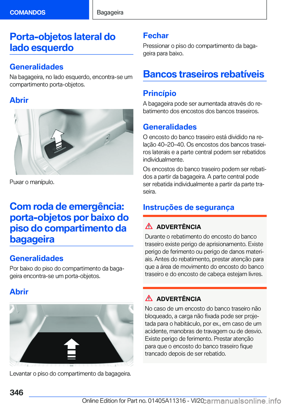BMW 5 SERIES 2021  Manual do condutor (in Portuguese) �P�o�r�t�a�-�o�b�j�e�t�o�s��l�a�t�e�r�a�l��d�o�l�a�d�o��e�s�q�u�e�r�d�o
�G�e�n�e�r�a�l�i�d�a�d�e�s
�N�a��b�a�g�a�g�e�i�r�a�,��n�o��l�a�d�o��e�s�q�u�e�r�d�o�,��e�n�c�o�n�t�r�a�-�s�e��u�m
�c�o�