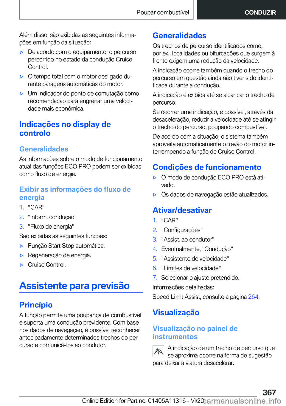 BMW 5 SERIES 2021  Manual do condutor (in Portuguese) �A�l�é�m��d�i�s�s�o�,��s�ã�o��e�x�i�b�i�d�a�s��a�s��s�e�g�u�i�n�t�e�s��i�n�f�o�r�m�aª�