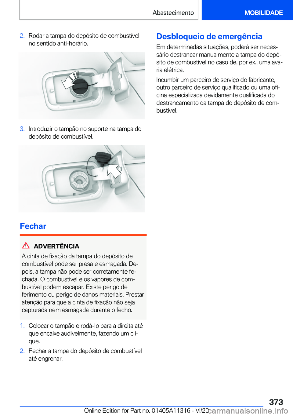 BMW 5 SERIES 2021  Manual do condutor (in Portuguese) �2�.�R�o�d�a�r��a��t�a�m�p�a��d�o��d�e�p�ó�s�i�t�o��d�e��c�o�m�b�u�s�t�
