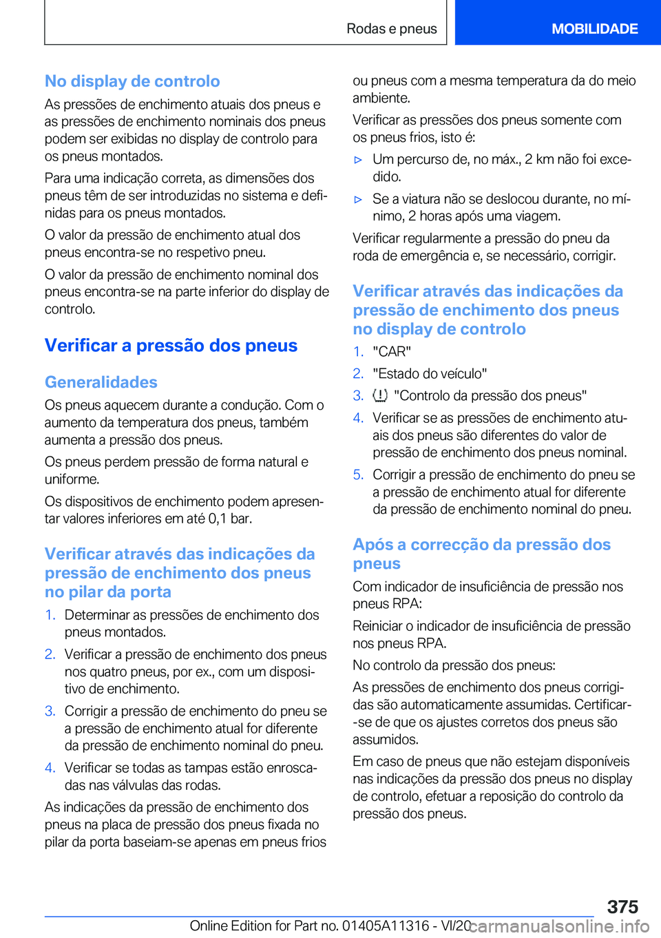 BMW 5 SERIES 2021  Manual do condutor (in Portuguese) �N�o��d�i�s�p�l�a�y��d�e��c�o�n�t�r�o�l�o�A�s��p�r�e�s�s�õ�e�s��d�e��e�n�c�h�i�m�e�n�t�o��a�t�u�a�i�s��d�o�s��p�n�e�u�s��e
�a�s��p�r�e�s�s�õ�e�s��d�e��e�n�c�h�i�m�e�n�t�o��n�o�m�i�n�a�