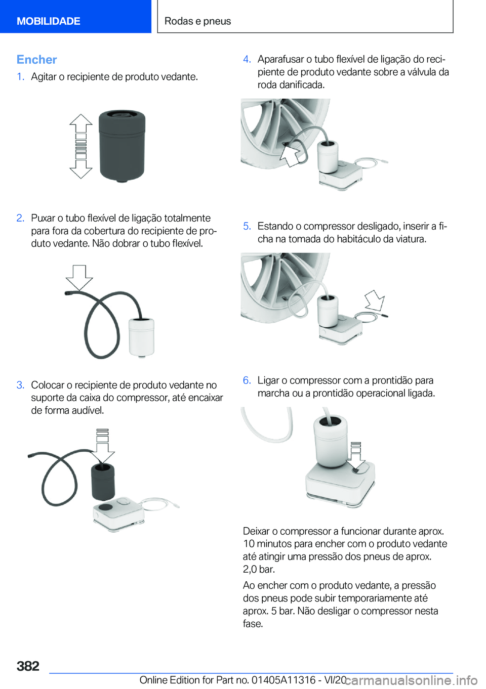 BMW 5 SERIES 2021  Manual do condutor (in Portuguese) �E�n�c�h�e�r�1�.�A�g�i�t�a�r��o��r�e�c�i�p�i�e�n�t�e��d�e��p�r�o�d�u�t�o��v�e�d�a�n�t�e�.�2�.�P�u�x�a�r��o��t�u�b�o��f�l�e�x�
