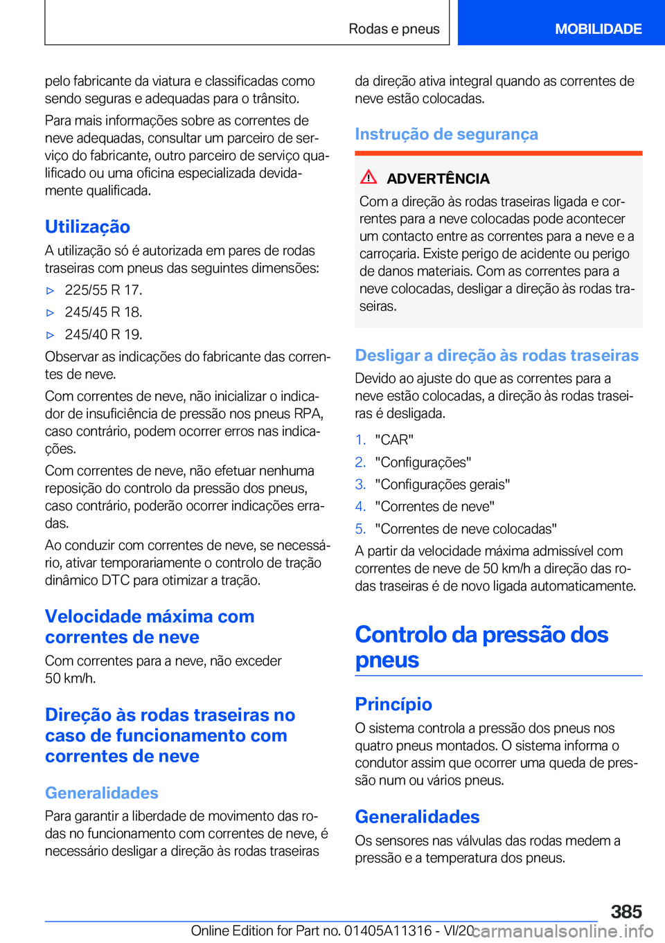BMW 5 SERIES 2021  Manual do condutor (in Portuguese) �p�e�l�o��f�a�b�r�i�c�a�n�t�e��d�a��v�i�a�t�u�r�a��e��c�l�a�s�s�i�f�i�c�a�d�a�s��c�o�m�o�s�e�n�d�o��s�e�g�u�r�a�s��e��a�d�e�q�u�a�d�a�s��p�a�r�a��o��t�r�â�n�s�i�t�o�.
�P�a�r�a��m�a�i�s�