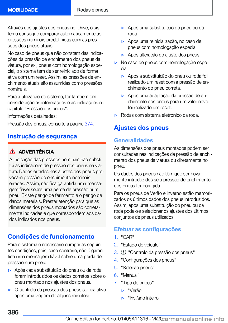 BMW 5 SERIES 2021  Manual do condutor (in Portuguese) �A�t�r�a�v�é�s��d�o�s��a�j�u�s�t�e�s��d�o�s��p�n�e�u�s��n�o��i�D�r�i�v�e�,��o��s�i�sª�t�e�m�a��c�o�n�s�e�g�u�e��c�o�m�p�a�r�a�r��a�u�t�o�m�a�t�i�c�a�m�e�n�t�e��a�s
�p�r�e�s�s�õ�e�s��n
